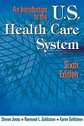 E-Book (epub) An Introduction to the US Health Care System, Sixth Edition von Steven Jonas, Raymond L. Goldsteen, Karen Goldsteen