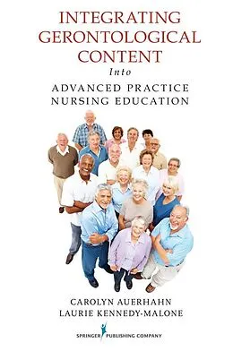 E-Book (epub) Integrating Gerontological Content Into Advanced Practice Nursing Education von Carolyn Auerhahn, Laurie Kennedy-Malone