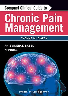 E-Book (epub) Compact Clinical Guide to Chronic Pain Management von Yvonne D'Arcy