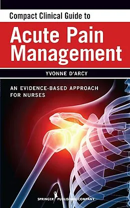 E-Book (epub) Compact Clinical Guide to Acute Pain Management von Yvonne D'Arcy