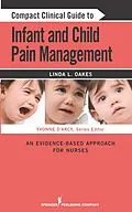 E-Book (epub) Compact Clinical Guide to Infant and Child Pain Management von Linda L. Oakes