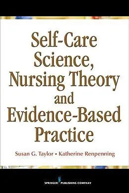 E-Book (epub) Self-Care Science, Nursing Theory and Evidence-Based Practice von Katherine Renpenning, Susan Gebhardt Taylor