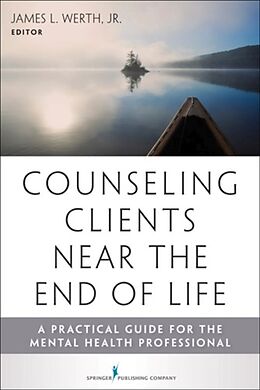 Couverture cartonnée Counseling Clients Near the End of Life de James, Jr. Werth