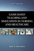 E-Book (epub) Game-Based Teaching and Simulation in Nursing and Health Care von Eric B. Bauman