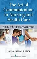 E-Book (epub) The Art of Communication in Nursing and Health Care von Theresa Raphael-Grimm