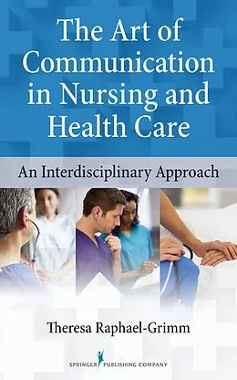 E-Book (epub) The Art of Communication in Nursing and Health Care von Theresa Raphael-Grimm