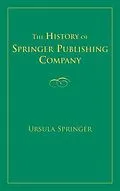 E-Book (epub) The History of Springer Publishing Company von Ursula Springer