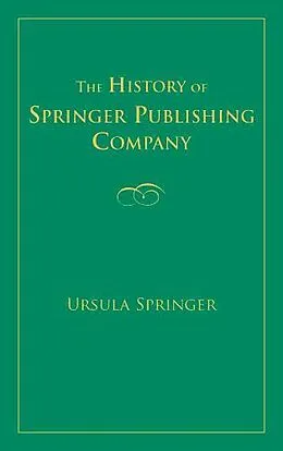 E-Book (pdf) The History of Springer Publishing Company von Ursula Springer