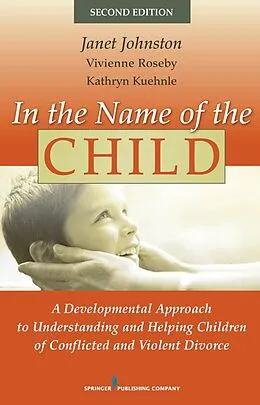 E-Book (epub) In the Name of the Child von Janet R. Johnston, Vivienne Roseby, Kathryn Kuehnle