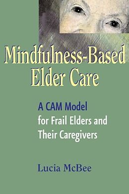 Couverture cartonnée Mindfulness-Based Elder Care de Lucia McBee