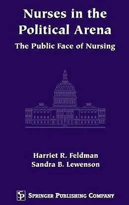 E-Book (pdf) Nurses in the Political Arena von Harriet R. Feldman, Sandra B. Lewenson