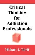 E-Book (epub) Critical Thinking for Addiction Professionals von Michael J. Taleff