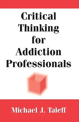 E-Book (epub) Critical Thinking for Addiction Professionals von Michael J. Taleff