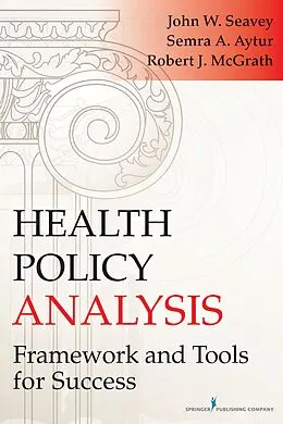 E-Book (epub) Health Policy Analysis von John Seavey, Robert J. McGrath, Semra A. Aytur