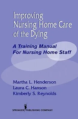 E-Book (epub) Improving Nursing Home Care of the Dying von Martha L. Henderson, Laura C. Hanson, Kimberly S. Reynolds