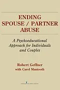 E-Book (epub) Ending Spouse/Partner Abuse von Robert Geffner, Carol Mantooth