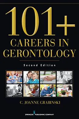 E-Book (epub) 101+ Careers in Gerontology, Second Edition von C. Joanne Grabinski