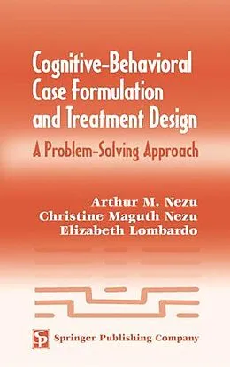 E-Book (epub) Cognitive-Behavioral Case Formulation and Treatment Design von Arthur M. Nezu, Christine Maguth Nezu, Elizabeth R. Lombardo