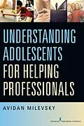 E-Book (epub) Understanding Adolescents for Helping Professionals von Avidan Milevsky
