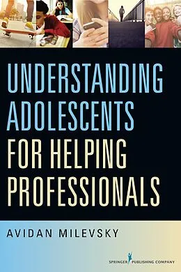 E-Book (epub) Understanding Adolescents for Helping Professionals von Avidan Milevsky