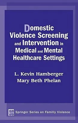 E-Book (pdf) Domestic Violence Screening and Intervention in Medical and Mental Healthcare Settings von Mary Beth Phelan, L. Kevin Hamberger