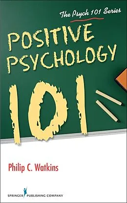 ePUB Positive Psychology 101 von Philip C. Watkins