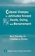 E-Book (pdf) Cultural Changes in Attitudes Toward Death, Dying, and Bereavement von Cynthia A. Peveto