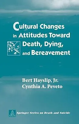 E-Book (pdf) Cultural Changes in Attitudes Toward Death, Dying, and Bereavement von Cynthia A. Peveto