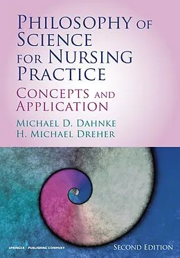 E-Book (epub) Philosophy of Science for Nursing Practice, Second Edition von Michael D. Dahnke, H. Michael Dreher