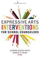 Couverture cartonnée Expressive Arts Interventions for School Counselors de Suzanne Degges-White, Bonnie R. Colon