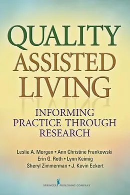 E-Book (epub) Quality Assisted Living von Leslie A. Morgan, Ann Christine Frankowski, Erin G. Roth
