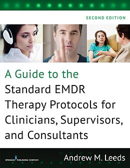 E-Book (epub) A Guide to the Standard EMDR Therapy Protocols for Clinicians, Supervisors, and Consultants von Andrew M. Leeds