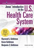 E-Book (epub) Jonas' Introduction to the U.S. Health Care System, 8th Edition von Raymond L. Goldsteen, Karen Goldsteen, Benjamin Goldsteen