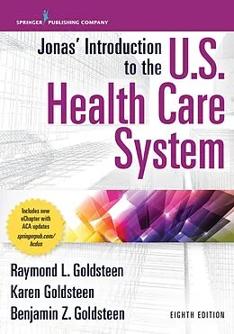 E-Book (epub) Jonas' Introduction to the U.S. Health Care System, 8th Edition von Raymond L. Goldsteen, Karen Goldsteen, Benjamin Goldsteen