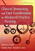 E-Book (epub) Clinical Reasoning and Care Coordination in Advanced Practice Nursing von Ruthanne Kuiper, Daniel J. Pesut, Tamatha E. Arms