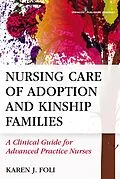 E-Book (epub) Nursing Care of Adoption and Kinship Families von Karen J. Foli