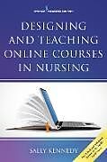 Couverture cartonnée Designing and Teaching Online Courses in Nursing de Sally Kennedy