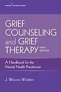 E-Book (epub) Grief Counseling and Grief Therapy von J. William Worden