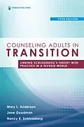 E-Book (epub) Counseling Adults in Transition, Fifth Edition von Mary L Anderson, Jane Goodman, Nancy K Schlossberg