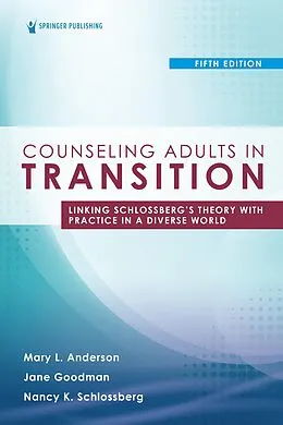E-Book (epub) Counseling Adults in Transition, Fifth Edition von Mary L Anderson, Jane Goodman, Nancy K Schlossberg