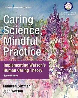 E-Book (epub) Caring Science, Mindful Practice, Second Edition von Kathleen Sitzman, Jean Watson