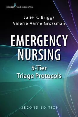 E-Book (epub) Emergency Nursing 5-Tier Triage Protocols, Second Edition von Julie K. Briggs, Valerie Aarne Grossman