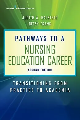 ePUB Pathways to a Nursing Education Career, Second Edition von Judith A. Halstead, Betsy Frank