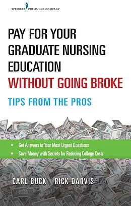 E-Book (epub) Pay for Your Graduate Nursing Education Without Going Broke von Carl Buck, Rick Darvis