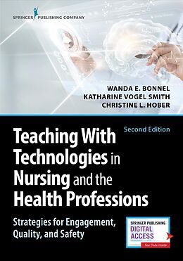 Kartonierter Einband Teaching with Technologies in Nursing and the Health Professions von Wanda E. Bonnel