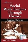 Couverture cartonnée Social Work Leaders Through History de Jessica LMSW Gladden
