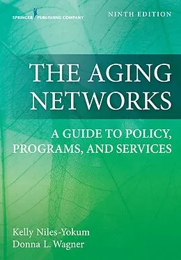 ePUB The Aging Networks, Ninth Edition von Kelly Niles-Yokum, Donna L. Wagner