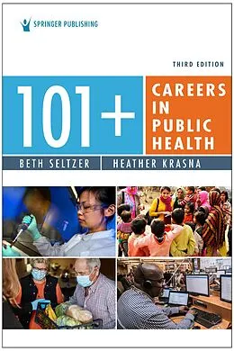 E-Book (epub) 101+ Careers in Public Health, Third Edition von Beth Seltzer, Heather Krasna