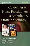 E-Book (epub) Guidelines for Nurse Practitioners in Ambulatory Obstetric Settings, Third Edition von Kelly D. Rosenberger, Nancy J. Cibulka, Mary Lee Barron
