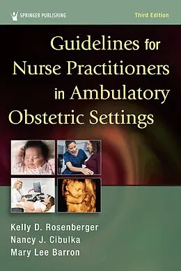 E-Book (epub) Guidelines for Nurse Practitioners in Ambulatory Obstetric Settings, Third Edition von Kelly D. Rosenberger, Nancy J. Cibulka, Mary Lee Barron